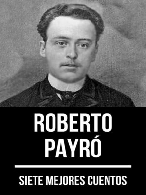 cover image of 7 mejores cuentos de Roberto Payró